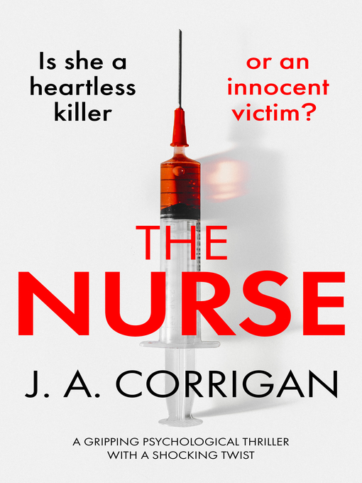 Title details for The Nurse by J. A. Corrigan - Available